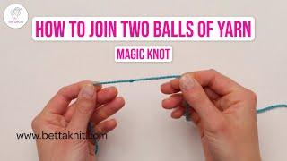 How to join two yarn balls with the Magic Knot