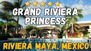 Grand Riviera Princess - Riviera Maya, Mexico (All-Inclusive Resort)