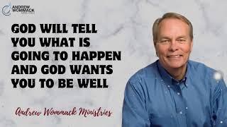 Message Andrew Wommack - God Will tell You what is Going to Happen and God wants you To be Well