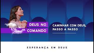 Caminhar com Deus, passo a passo | Deus no comando