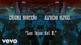 Enigma Norteño, Alfredo Olivas - Los Lujos Del R. (Lyric Video)