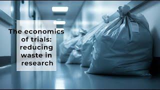 ACTA The economics of trials: reducing waste in research