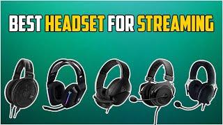 The Best Headsets For Streaming and Gaming in 2023 – For Every Budget!