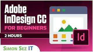 Adobe InDesign CC for Beginners Tutorial: 2 Hours of InDesign Training