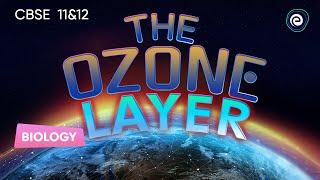 The Ozone Layer I Biology I CBSE Class 11&12 I Embibe: Achieve CBSE Class 11&12