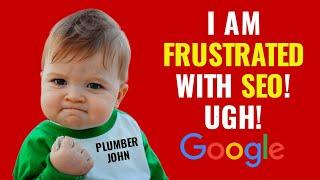 I Am Frustrated With SEO! UGH!