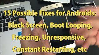 ANDROID PHONES: BLACK SCREEN, KEEPS RESTARTING, BOOT LOOP, FROZEN, UNRESPONSIVE: 15 Solutions!!!!!!