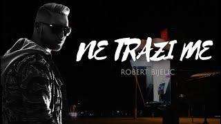 ROBERT BIJELIC - NE TRAZI ME (OFFICIAL VIDEO) • 2018 •