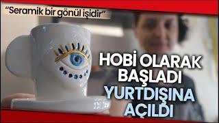 Hobi Olarak Başladığı Seramik İşinde Yurtdışına Açıldı