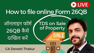 TDS on sale of Property| How to file online Form 26QB (Hindi) LIVE| Pay TDS on property purchase|