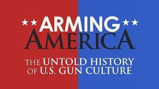 Arming America - The Untold History of U.S. Gun Culture - Opening Preview