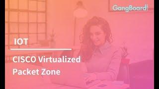 IOT - CISCO Virtualized Packet Zone | GangBoard