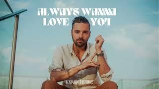 Benjamin Theodore - Always Wanna Love You (official audio)