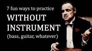 How to practice WITHOUT INSTRUMENT (bass, guitar, whatever) 7 easy ways | Andriy Vasylenko