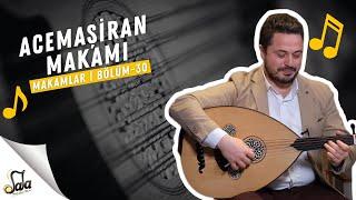 Acemaşiran Makamı - Makamlar - B30 | Doc. Dr. Sami Dural - Özgür Şanlı