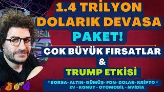 BU FIRSATLARI KAÇIRMAYIN..! | 1.4 TRİLYON DOLARLIK DEVASA PAKET..! - DÜNYADA TRUMP ETKİSİ! #borsa