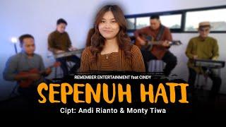 Andi Rianto & Roni Parulian - Sepenuh Hati | Remember Entertainment feat Cindy ( Keroncong Cover )