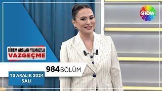 Didem Arslan Yılmaz'la Vazgeçme 984. Bölüm | 10 Aralık 2024