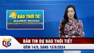 Bản tin dự báo thời tiết đêm 14/9, ngày 15/9/2024