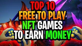 Top 10 Free Play To  Earn NFT Games