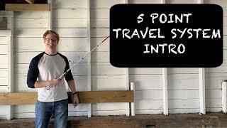 5 Point Travel System Intro - Important Skills to be an Independent Traveler (O&M)