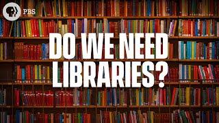 Do We Still Need Libraries?