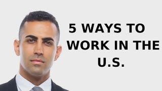 5 Ways to Work in the U.S. Legally