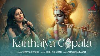 Kanhaiya Gopala | Shreya Ghoshal | Salim Sulaiman | Shraddha Pandit | Janmashtami Special | Krishna