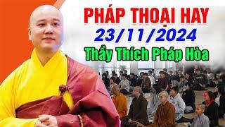 PHÁP THOẠI HAY NGÀY 23/11/2024 | Thầy Thích Pháp Hòa - Tu Viện Tây Thiên Canada