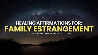 Empowering Affirmations For Family Estrangement