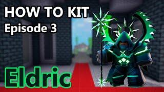 HOW TO KIT || Eps. 3: Eldric (Bedwars)