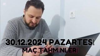 30.12.2024 PAZARTESİ MAÇ TAHMİNLERİ