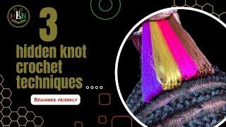 Three Hidden Knot Crochet Techniques (beginner friendly)