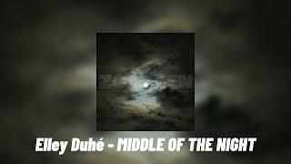 Elley Duhè - MIDDLE OF THE NIGHT (speed up)