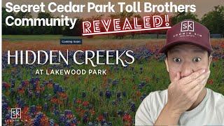 NEW Toll Brothers Hidden Creeks Homes in CEDAR PARK | Secret Community location + details  REVEALED!