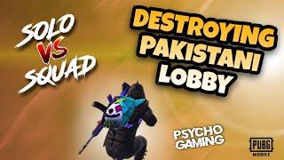 Destroying Pakistani Lobby - Solo Vs Squad - PUBG MOBILE #psychogaming