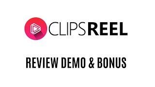 ClipsReel Review Demo Bonus - Turns Any URL or Webpage Into A Video - Super Easy!