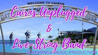 Cairns Unplugged and Live-String Band (kvm) - Full video