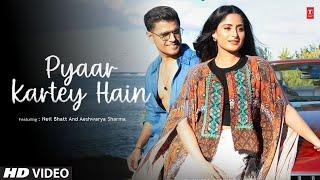 Pyar Kartey Hain Song - Niel Bhatt And Aishwarya Sharma New Song| Payal Dev| Neil Bhatt New Song