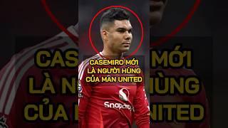 Casemiro mới là NGƯỜI HÙNG thực sự của Manchester United
