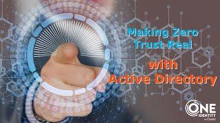 Making Zero Trust Real - with Active Directory