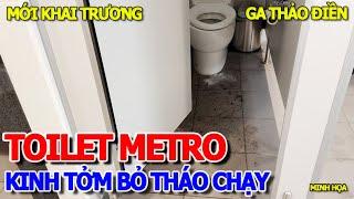 TÉ NGỬA BỎ CHẠY - TOILET "KINH TỞM" METRO BẾN THÀNH MỚI KHAI TRƯƠNG 3 NGÀY - GA THẢO ĐIỀN THỦ ĐỨC