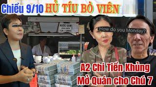 Chiều 9/10:Hồng Loan,Bùm Bum bất ngờ Chú 7 cười tít khi A2 chi tiền Khủng mở Quán Hủ Tíu