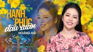 Hạnh Phúc Đầu Xuân - Hoàng Hải | Chào Mừng Xuân Ất Tỵ 2025 | 4K MV Official