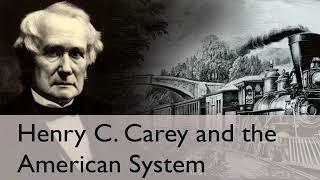 Henry Carey and the American System