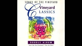 Songs Of The Vineyard ' 85 Just Like You Promised & You Are Here Full Album