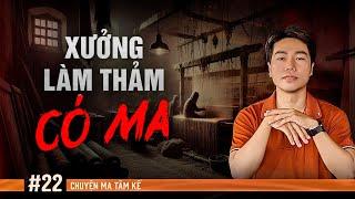Rợn người XƯỞNG LÀM THẢM CÓ MA - Chuyện Tâm Linh Tâm Kể