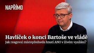 Havlíček ke konci Bartoše ve vládě: Je to logický krok, mělo se to stát dříve | Napřímo