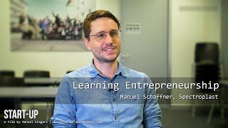 "Learning Entrepreneurship" - Manuel Schaffner, Spectroplast