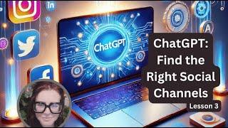 Which Social Media Channels Work Best? Find Out with ChatGPT! - Lesson 3